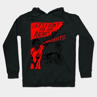 LET'S FIGHT FOR OUR RIGHTS-FARMWORKERS Hoodie